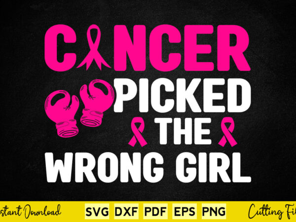Cancer picked the wrong girl breast cancer awareness svg printable files. t shirt vector file Cancer picked the wrong girl breast cancer awareness svg printable files. t shirt vector file