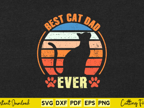 Best cat dad ever funny cat lover svg printable files t shirt template