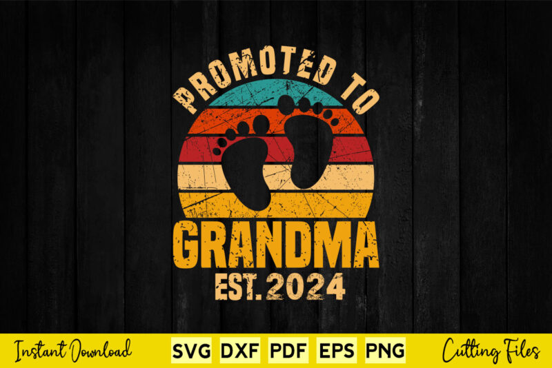 Promoted To Grandma 2024 Vintage Retro Svg Printable Files.