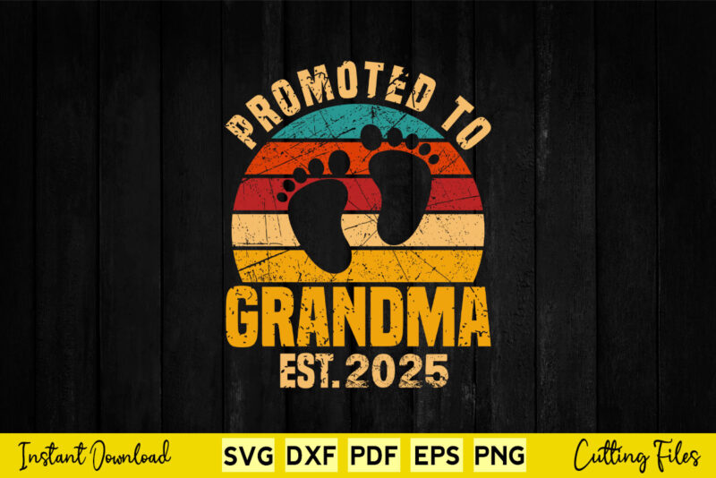 Promoted To Grandma 2025 Vintage Retro Svg Cutting Printable Files.