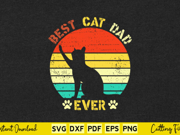 Vintage best cat dad ever cat daddy gifts svg printable files. t shirt vector art