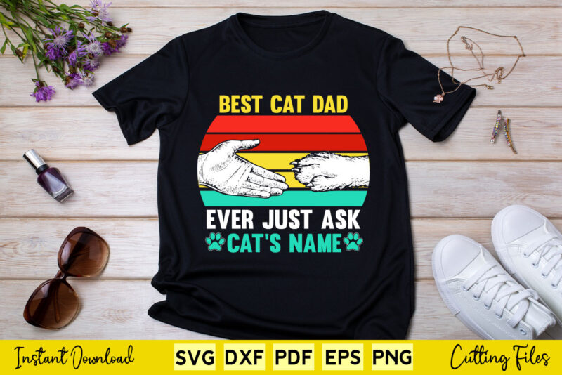 Best Cat Dog Dad Mom Ever Just Ask Daddy Mommy Kitten Puppy Svg Cutting Files.
