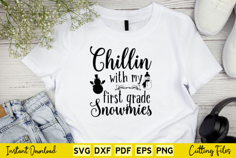 Funny Christmas Chillin With My First Grade Snowmies Svg Printable Files.