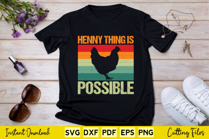 Vintage Retro Chicken Hennything Is Possible Style Svg Printable Files.