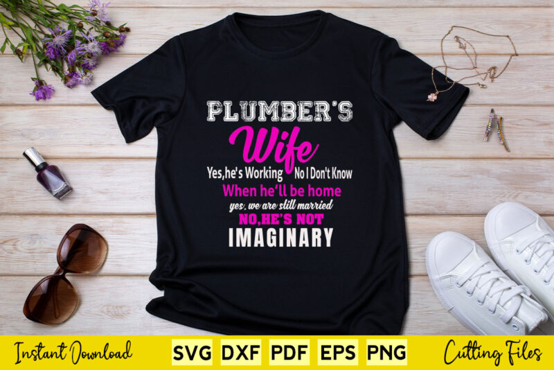 Plumber’s Wife Gift Funny Wedding Anniversary Svg Printable Files.