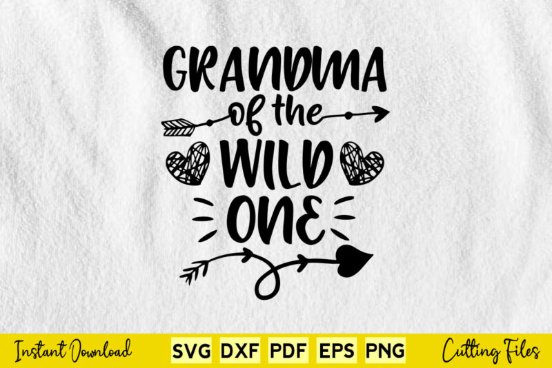 Grandma Of The Wild One Funny Mother’s Day Svg Png Cutting Printable Files.