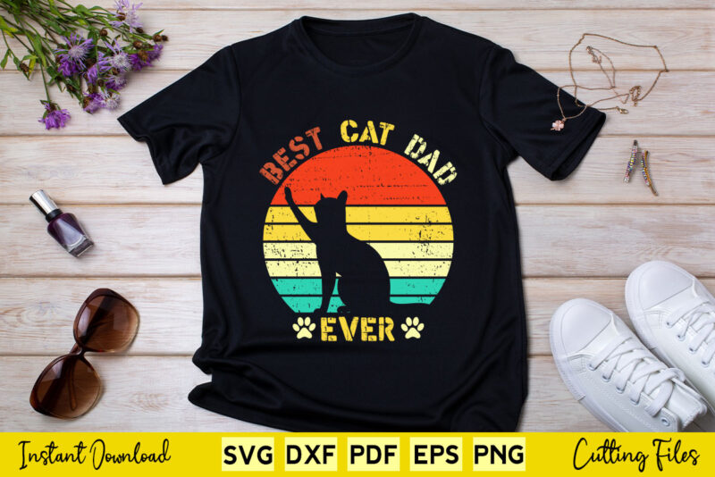 Vintage Best Cat Dad Ever Cat Daddy gifts Svg Printable Files.