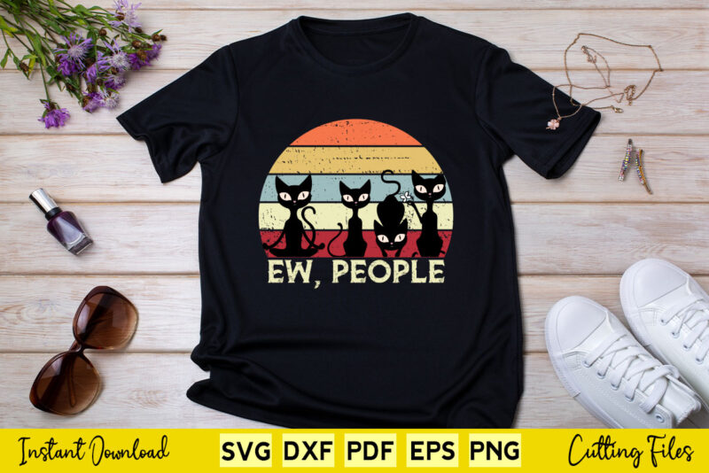 Funny Cat Vintage Retro Ew People Svg Printable Files.