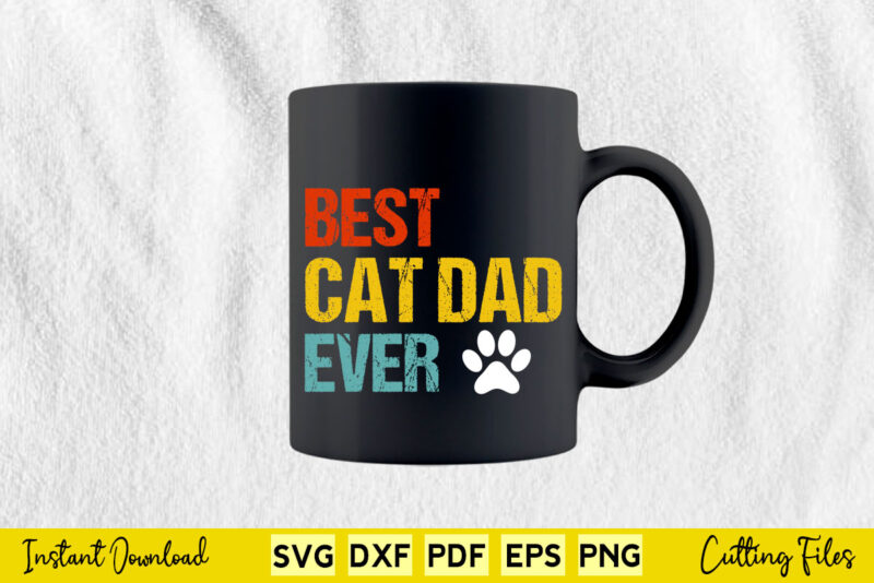 Best Cat Dad Ever Vintage Funny Cat Daddy Father’s Day Svg Cut Files