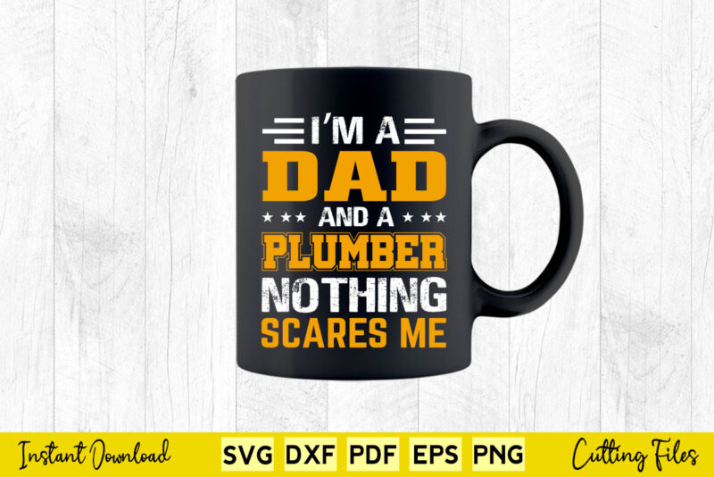 I’m A Dad And Plumber For Father Funny Gift Plumbing Svg Printable Files