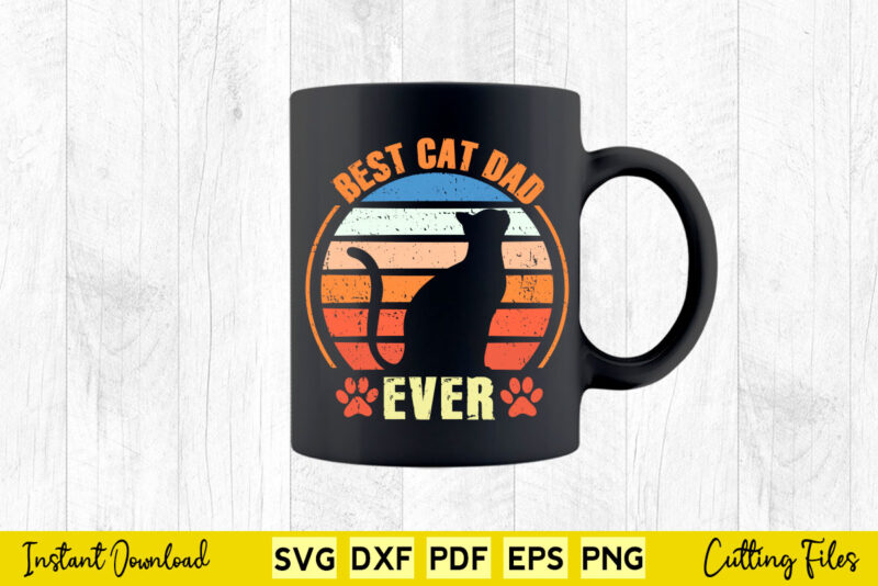 Best Cat Dad Ever Funny Cat Lover Svg Printable Files