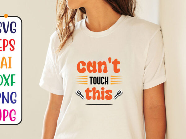 Can’t touch this t shirt vector file