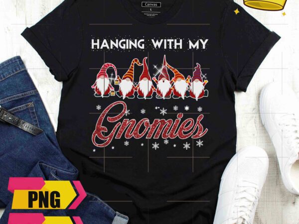 Gnomies hanging with my gnomies christmas chilling funny design png shirt