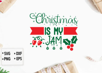 Christmas is my jam svg Merry Christmas SVG Design, Merry Christmas Saying Svg, Cricut, Silhouette Cut File, Funny Christmas SVG Bundle