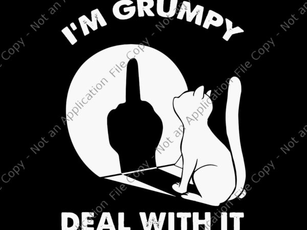 I’m grumpy deal with it svg, funny cat svg, cat shadow svg, grumpy cat svg t shirt design for sale