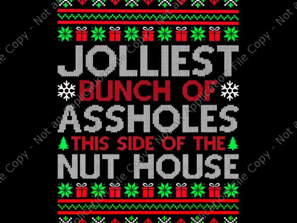 Jolliest bunch of assholes this side of the nuthouse png, jolliest bunch of a-holes png vector clipart