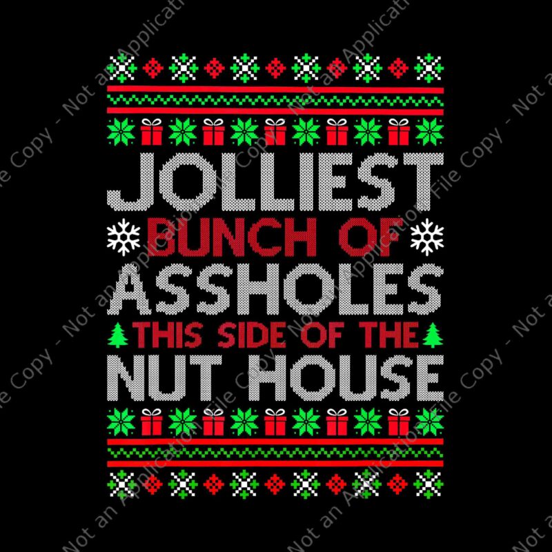 Jolliest Bunch Of Assholes This Side Of The Nuthouse Png, Jolliest Bunch Of A-holes Png