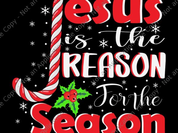 Jesus is the reason for the season christian faith christmas svg, christian christmas svg, jesus christmas svg vector clipart