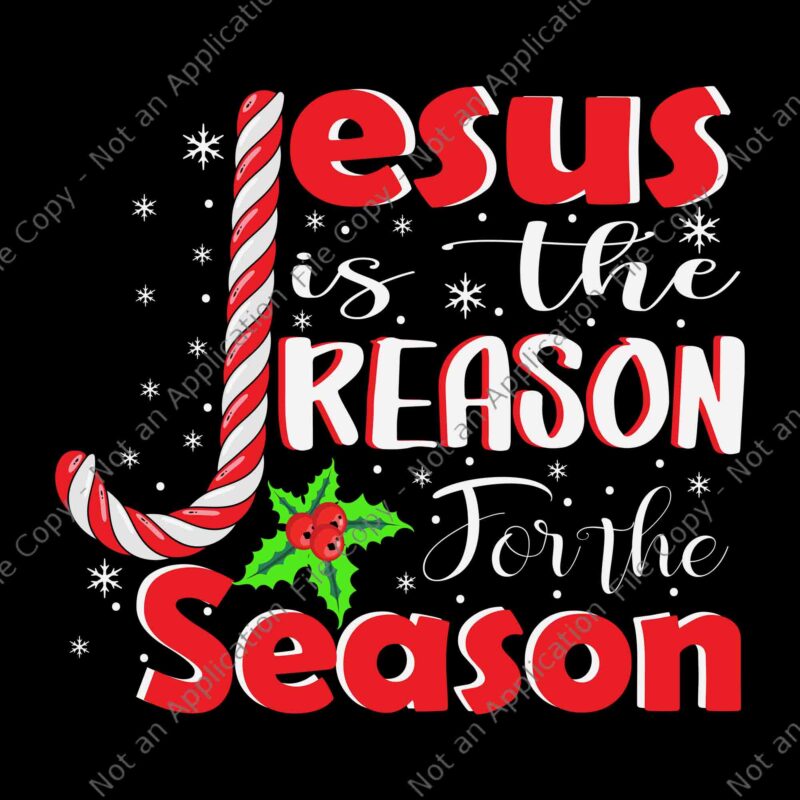 Jesus Is The Reason For The Season Christian Faith Christmas Svg, Christian Christmas Svg, Jesus Christmas Svg