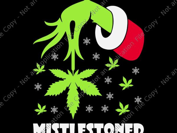 Grinch hand mistlestoned weed leaf svg, grinch cannabis marijuana ugly christmas svg, mistlestoned cannabissvg t shirt design template
