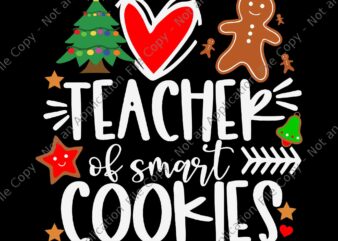 Teacher Of Smart Cookies Svg, Funny Cute Gingerbread Svg, Gingerbread Christmas Svg t shirt designs for sale