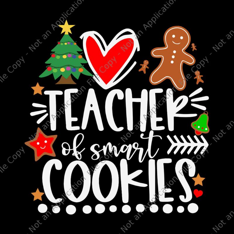 Teacher Of Smart Cookies Svg, Funny Cute Gingerbread Svg, Gingerbread Christmas Svg