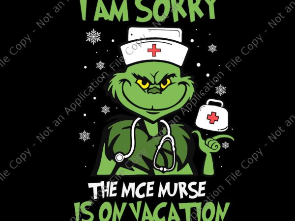I am sorry the nice nurse is on vacation christmas nurse svg, christmas nurse svg, grinch chrisrmas svg t shirt design for sale I am sorry the nice nurse is on vacation christmas nurse svg, christmas nurse svg, grinch chrisrmas svg t shirt design for sale