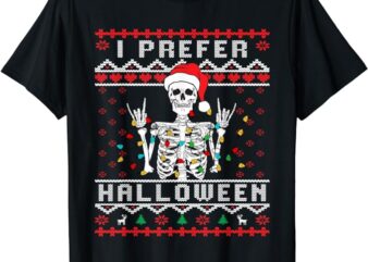funny holiday Ugly xmas I prefer halloween christmas T-Shirt