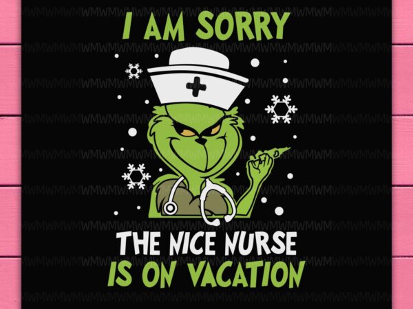 Grinch nurse i am sorry the nice nurse is on vacation christmas snow design png shirt