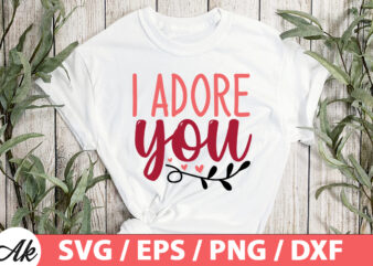 i adore you SVG t shirt design for sale
