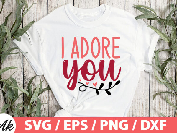 I adore you svg t shirt design for sale