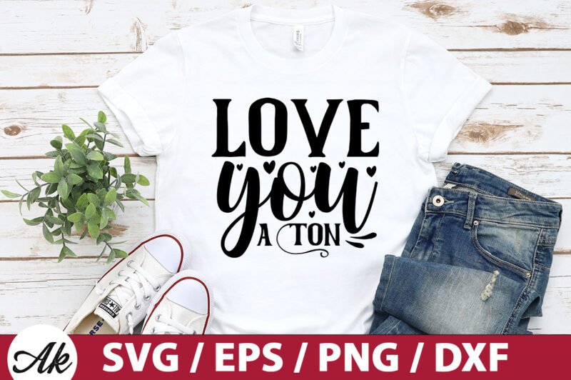 love you a ton SVG