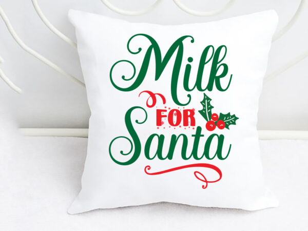 Milk for santa svg christmas svg, merry christmas svg bundle, merry christmas saying svg, christmas cut files t shirt designs for sale