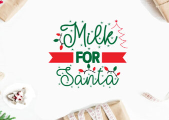 milk for santa svg christmas svg, merry christmas svg bundle, merry christmas saying svg t shirt template vector