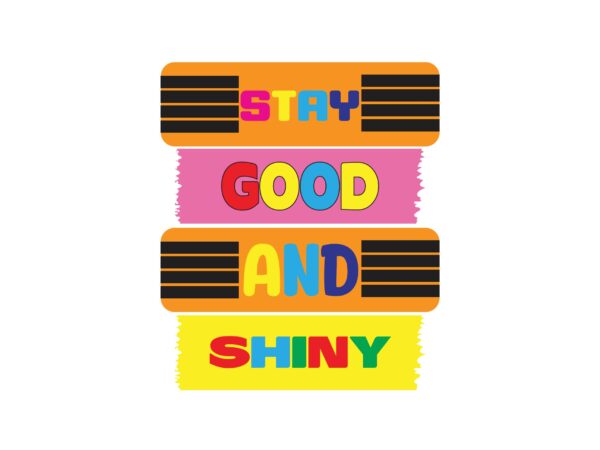 Stay good and shiny svg t shirt template vector