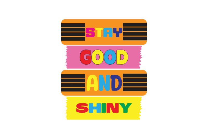 STAY GOOD AND SHINY SVG