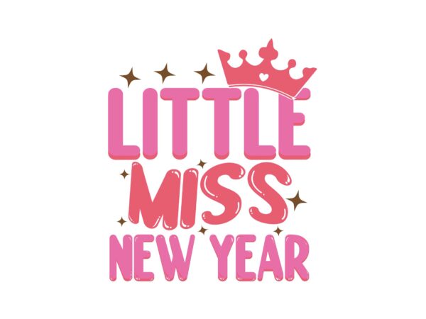 Little miss new year t shirt vector graphic