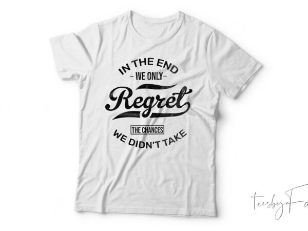 Motivational typography| t- shirt design for sale