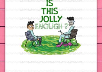 Rick and Jolly Christmas Movies Is This Jolly Enough Funny PNG Design Shirt