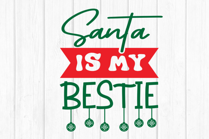 santa, is my bestie svg Merry Christmas SVG Design, Merry Christmas Saying Svg, Cricut, Silhouette Cut File, Funny Christmas SVG Bundle