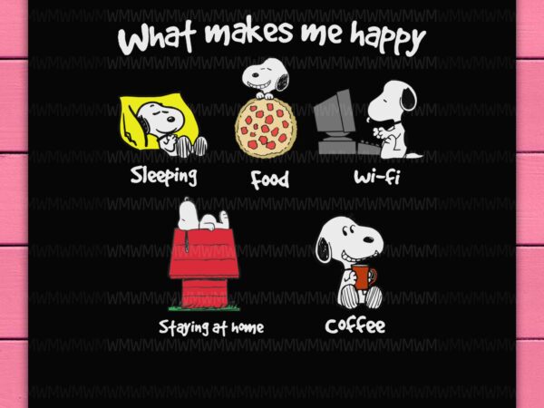 Snoopy dog christmas what makes me happy sleeping food wifi staying at home coffee png design shirt
