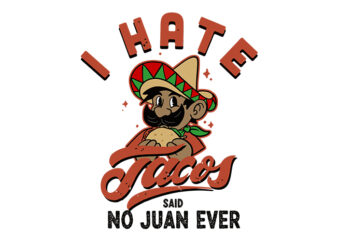 i hate tacos