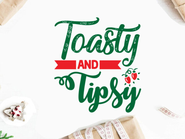 Toasty and tipsy svg christmas svg, merry christmas svg bundle, merry christmas saying svg t shirt template vector