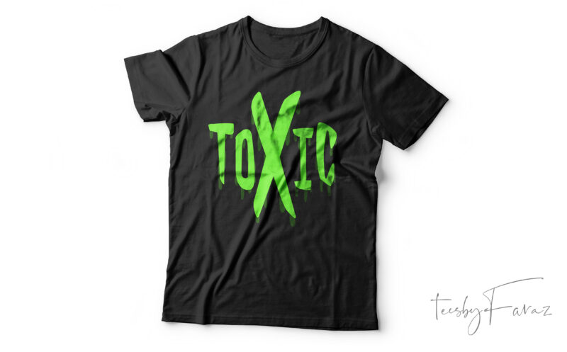 Toxic| T-shirt design for sale