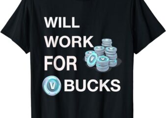 will work for v buck-s gamer youth funny gamer T-Shirt