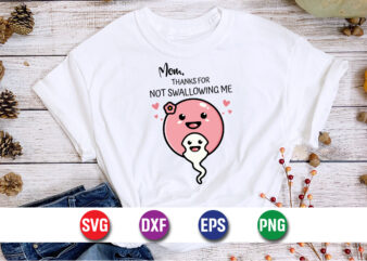 Mom Thanks For Not Swallowing Me SVG T-shirt Design Print Template