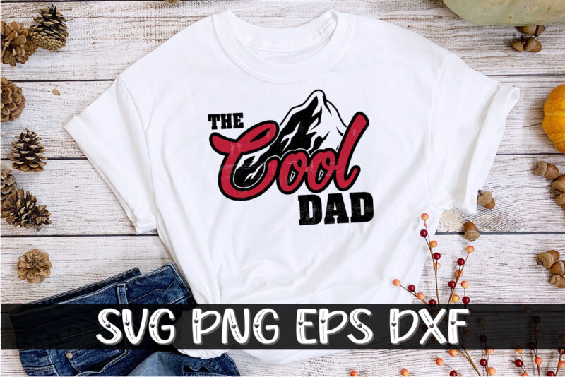 The Cool Dad, Happy Father’s Day Typography Shirt Print Template, dad tshirt, father’s day t shirts, dad bod t shirt, daddy shirt