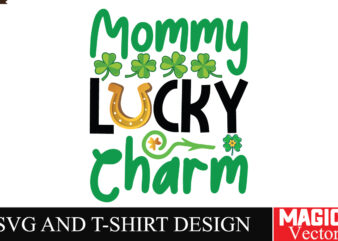 Mommy lucky Charm SVG Cut File,St.Patrick’s t shirt designs for sale