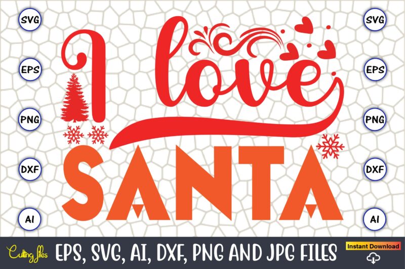 I Love Santa,Christmas,Ugly Sweater design,Ugly Sweater design Christmas, Christmas svg, Christmas Sweater, Christmas design, Christmas Ugly
