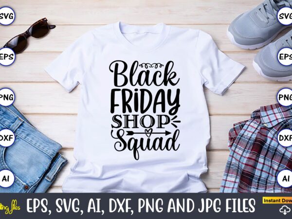 Black friday shop squad,black friday, black friday design,black friday svg, black friday t-shirt,black friday t-shirt design,black friday pn